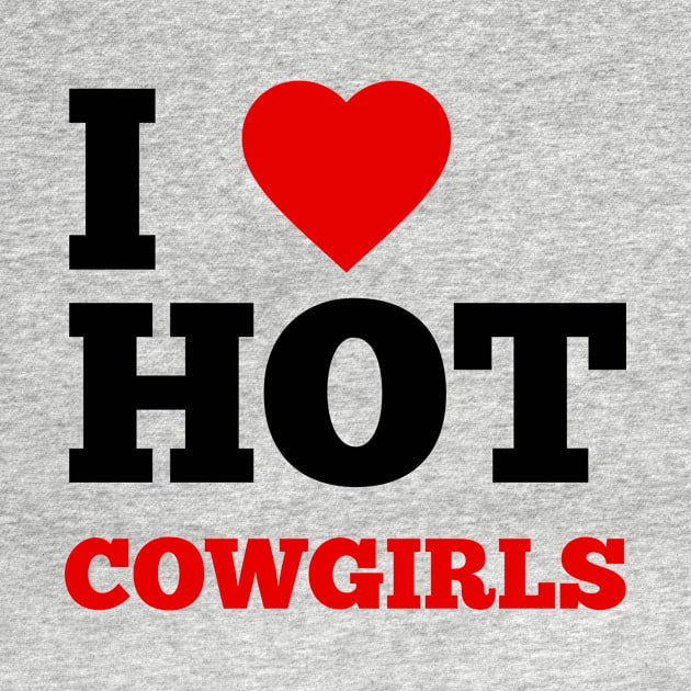 I Love Hot Cow Girls by GoodWills